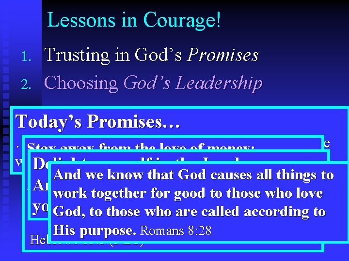 Lessons in Courage! 1. 2. Trusting in God’s Promises Choosing God’s Leadership Today’s Promises…