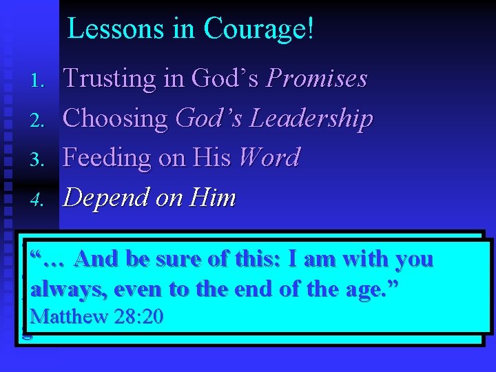 Lessons in Courage! 1. 2. 3. 4. Trusting in God’s Promises Choosing God’s Leadership