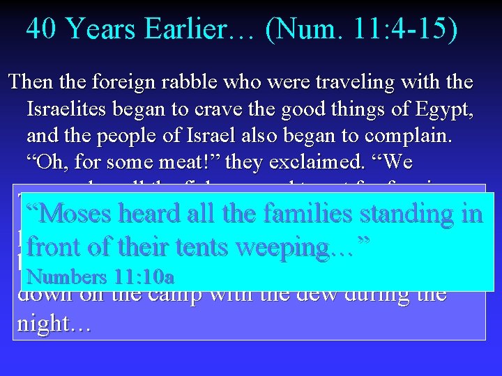 40 Years Earlier… (Num. 11: 4 -15) Then the foreign rabble who were traveling