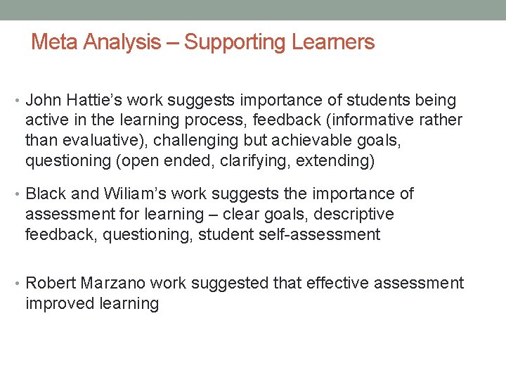 Meta Analysis – Supporting Learners • John Hattie’s work suggests importance of students being