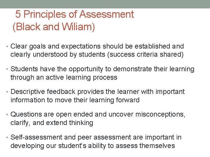  5 Principles of Assessment (Black and Wiliam) • Clear goals and expectations should