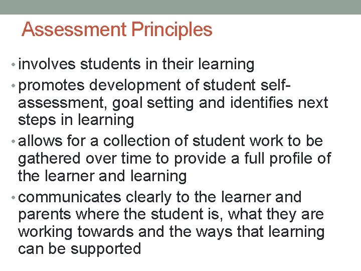 Assessment Principles • involves students in their learning • promotes development of student self-