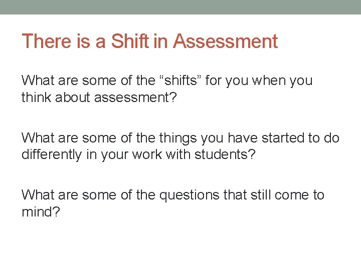 There is a Shift in Assessment What are some of the “shifts” for you