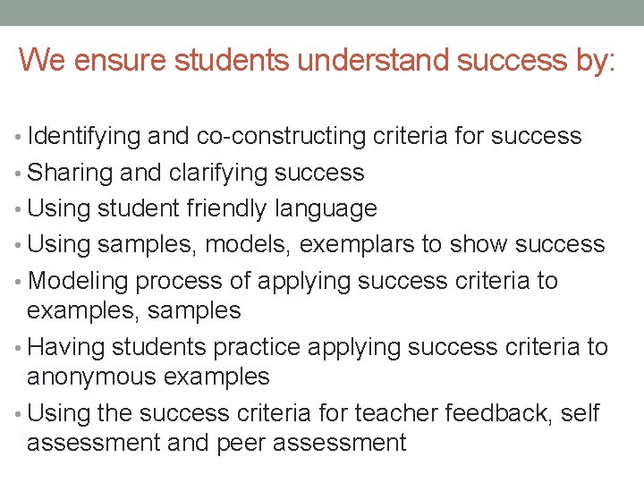 We ensure students understand success by: • Identifying and co-constructing criteria for success •
