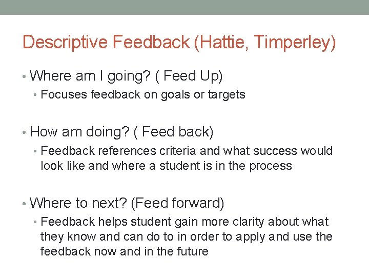 Descriptive Feedback (Hattie, Timperley) • Where am I going? ( Feed Up) • Focuses