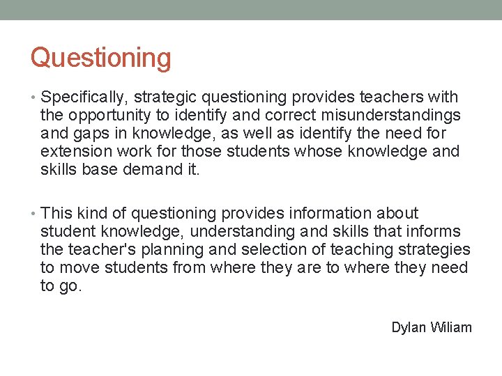 Questioning • Specifically, strategic questioning provides teachers with the opportunity to identify and correct