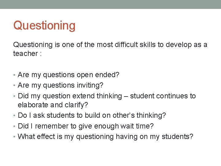Questioning is one of the most difficult skills to develop as a teacher :