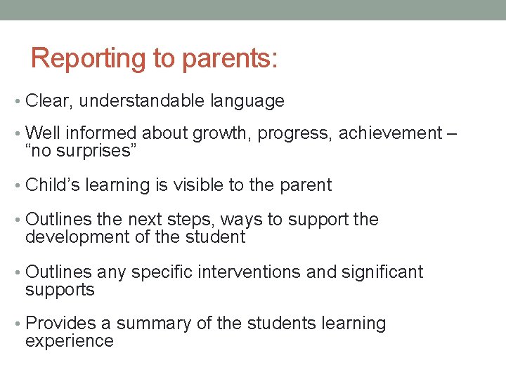 Reporting to parents: • Clear, understandable language • Well informed about growth, progress, achievement