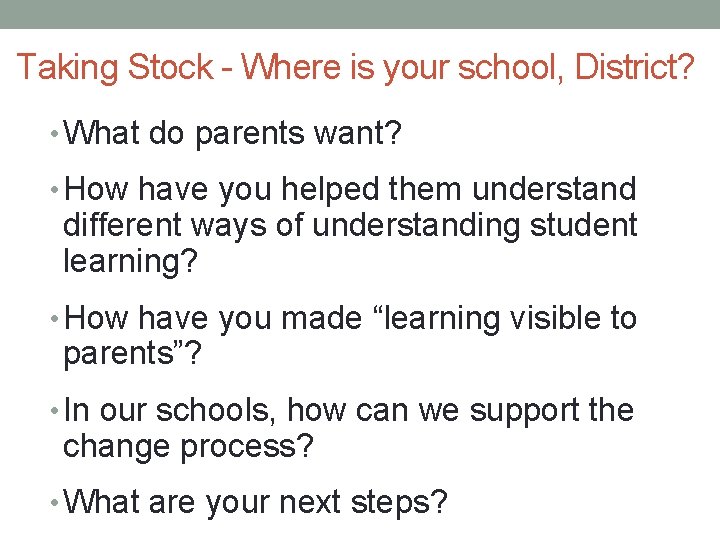 Taking Stock - Where is your school, District? • What do parents want? •