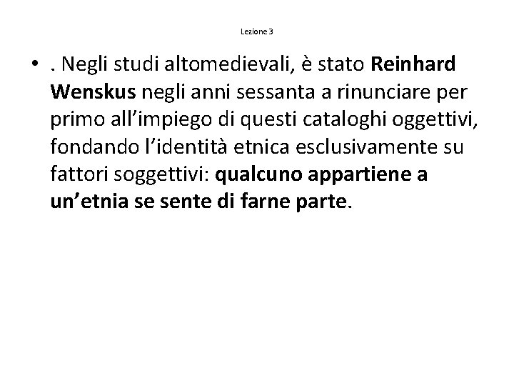 Lezione 3 • . Negli studi altomedievali, è stato Reinhard Wenskus negli anni sessanta