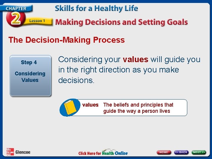 The Decision-Making Process Step 4 Considering Values Considering your values will guide you in