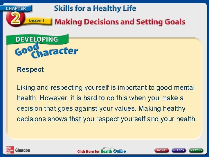 Respect Liking and respecting yourself is important to good mental health. However, it is