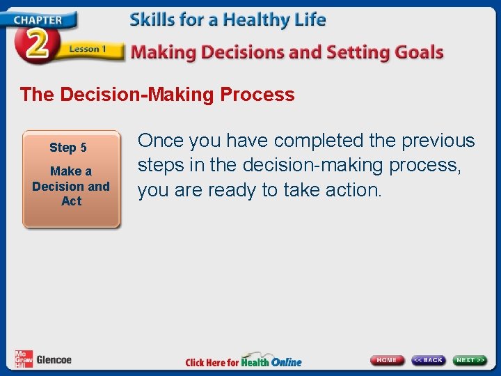 The Decision-Making Process Step 5 Make a Decision and Act Once you have completed