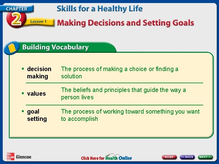 § decision making § values § goal setting The process of making a choice