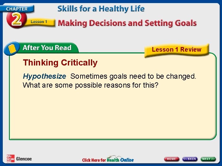 Lesson 1 Review Thinking Critically Hypothesize Sometimes goals need to be changed. What are