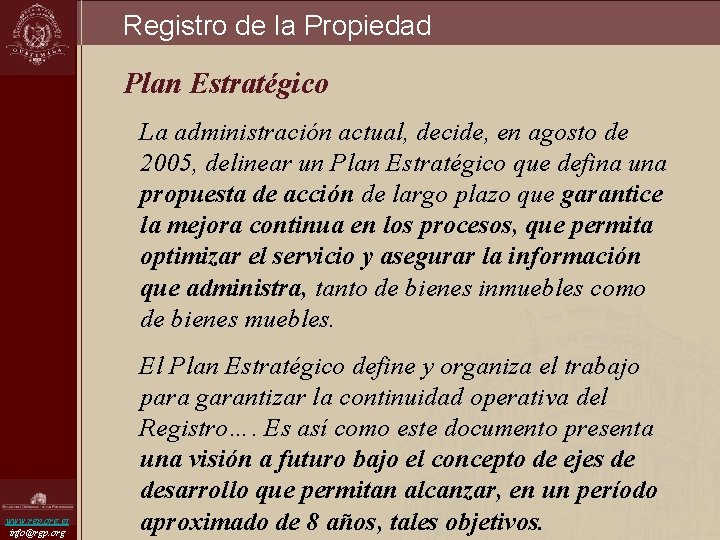 Registro de la Propiedad Plan Estratégico La administración actual, decide, en agosto de 2005,