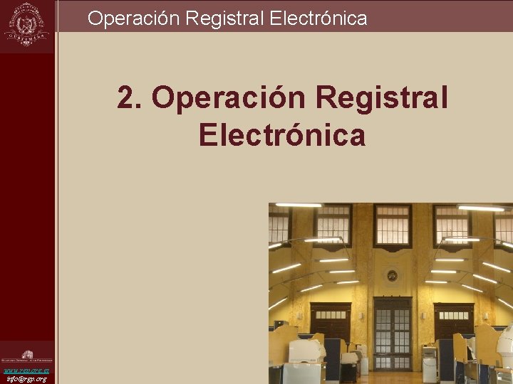 Operación Registral Electrónica 2. Operación Registral Electrónica www. rgp. org. gt info@rgp. org 