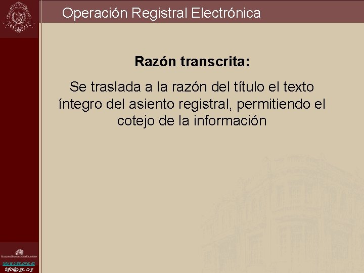 Operación Registral Electrónica Razón transcrita: Se traslada a la razón del título el texto