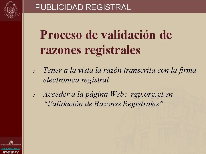 PUBLICIDAD REGISTRAL Proceso de validación de razones registrales 1. 2. www. rgp. org. gt