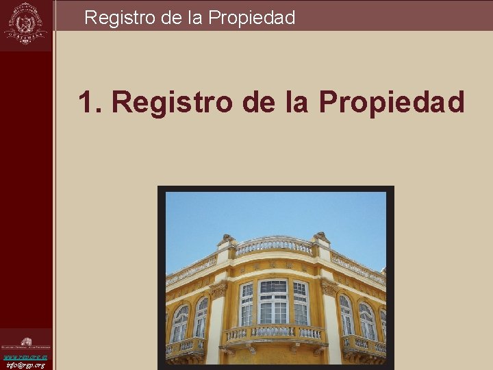 Registro de la Propiedad 1. Registro de la Propiedad www. rgp. org. gt info@rgp.