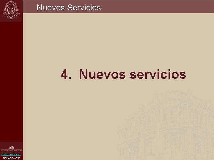 Nuevos Servicios 4. Nuevos servicios www. rgp. org. gt info@rgp. org 