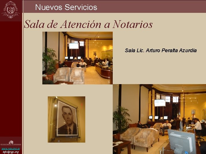 Nuevos Servicios Sala de Atención a Notarios Sala Lic. Arturo Peralta Azurdia www. rgp.