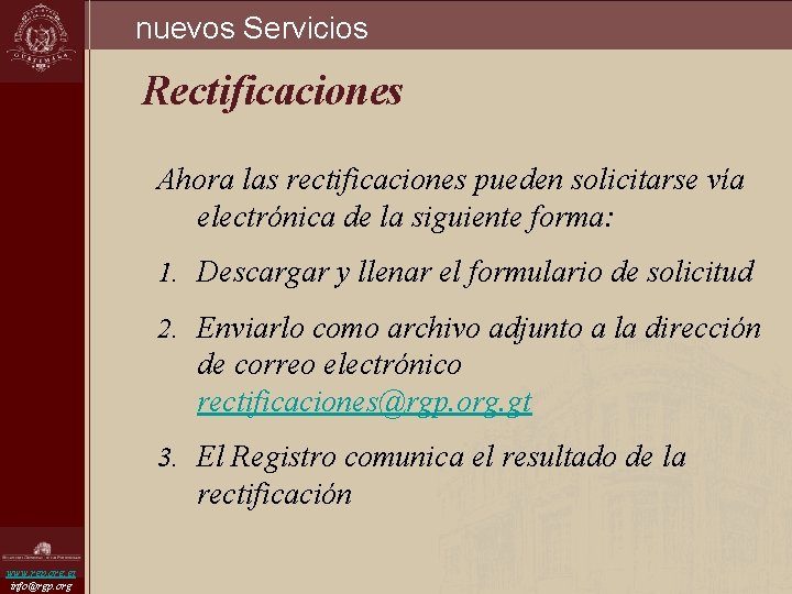 nuevos Servicios Rectificaciones Ahora las rectificaciones pueden solicitarse vía electrónica de la siguiente forma: