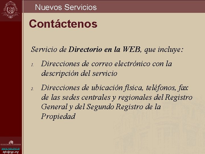 Nuevos Servicios Contáctenos Servicio de Directorio en la WEB, que incluye: 1. 2. www.