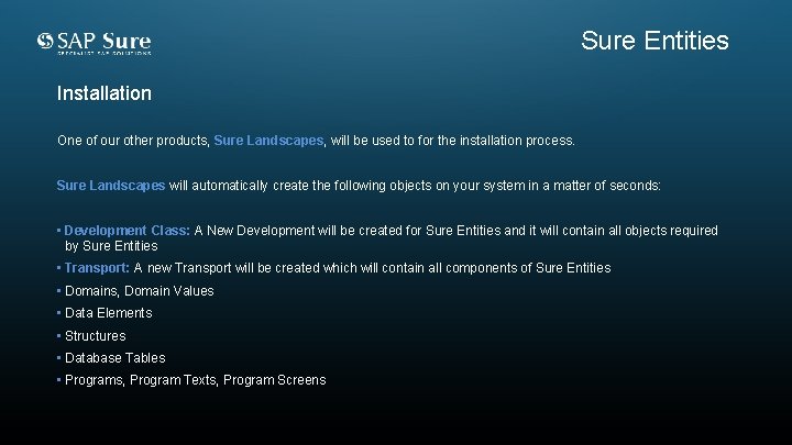 Sure Entities Installation One of our other products, Sure Landscapes, will be used to