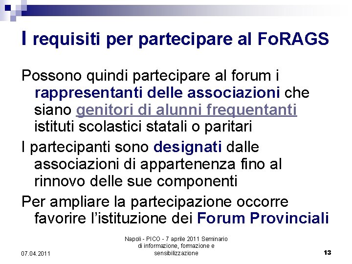 I requisiti per partecipare al Fo. RAGS Possono quindi partecipare al forum i rappresentanti