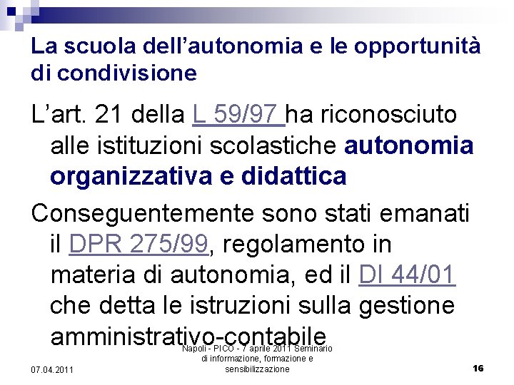 La scuola dell’autonomia e le opportunità di condivisione L’art. 21 della L 59/97 ha