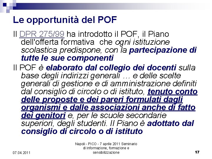 Le opportunità del POF Il DPR 275/99 ha introdotto il POF, il Piano dell'offerta