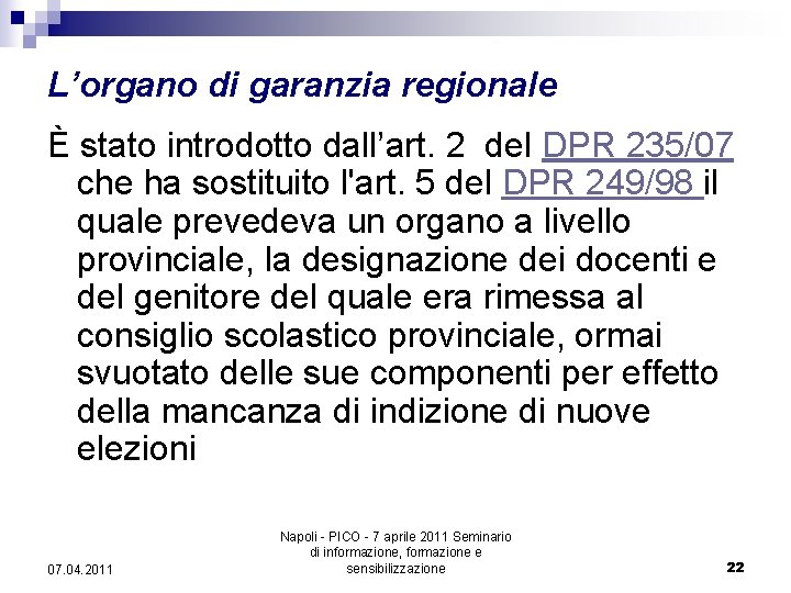 L’organo di garanzia regionale È stato introdotto dall’art. 2 del DPR 235/07 che ha