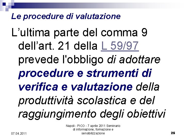 Le procedure di valutazione L’ultima parte del comma 9 dell’art. 21 della L 59/97