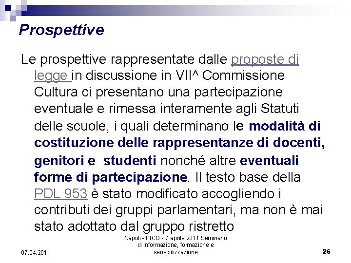 Prospettive Le prospettive rappresentate dalle proposte di legge in discussione in VII^ Commissione Cultura