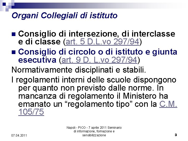 Organi Collegiali di istituto Consiglio di intersezione, di interclasse e di classe (art. 5