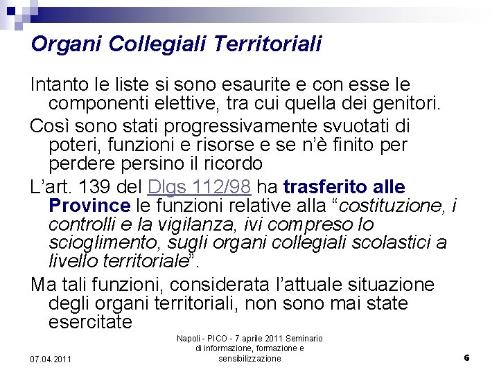 Organi Collegiali Territoriali Intanto le liste si sono esaurite e con esse le componenti