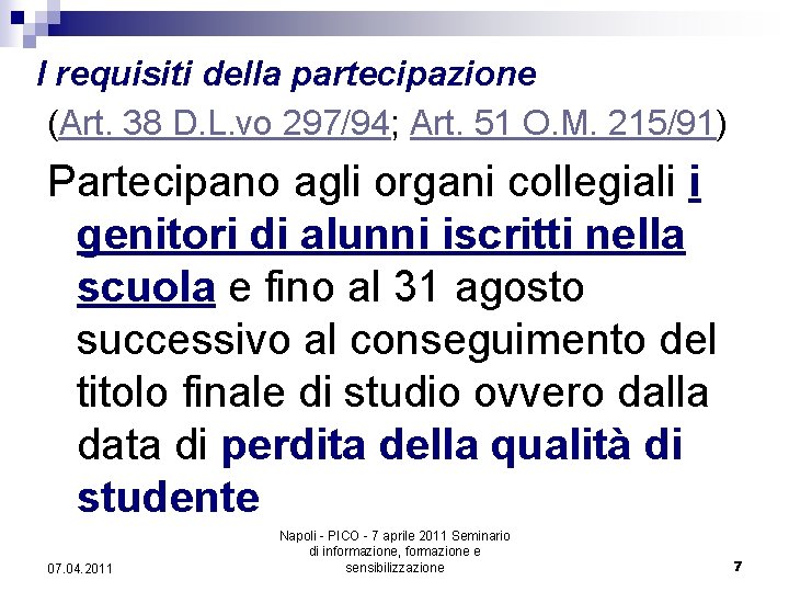 I requisiti della partecipazione (Art. 38 D. L. vo 297/94; Art. 51 O. M.