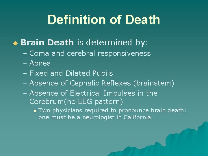 Definition of Death u Brain Death is determined by: – Coma and cerebral responsiveness