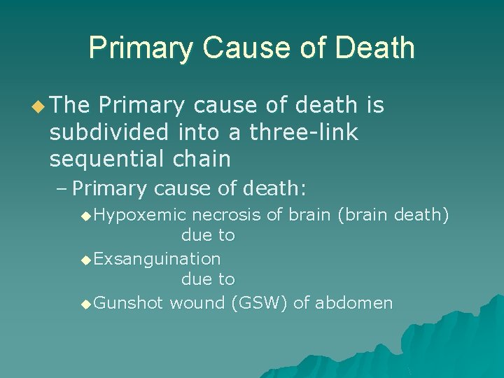 Primary Cause of Death u The Primary cause of death is subdivided into a