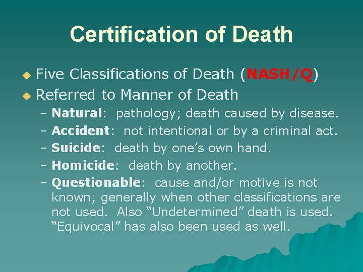 Certification of Death Five Classifications of Death (NASH/Q) u Referred to Manner of Death