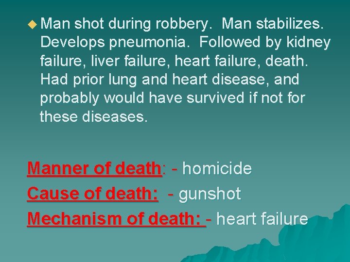 u Man shot during robbery. Man stabilizes. Develops pneumonia. Followed by kidney failure, liver