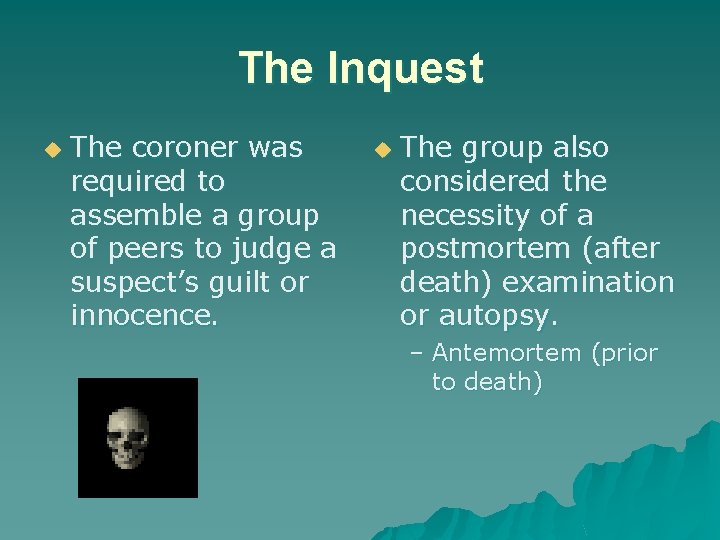 The Inquest u The coroner was required to assemble a group of peers to