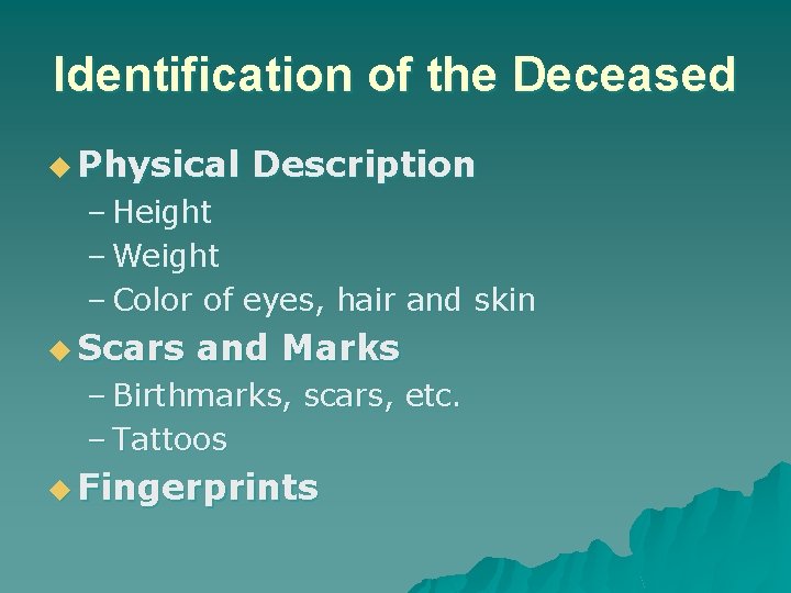 Identification of the Deceased u Physical Description – Height – Weight – Color of