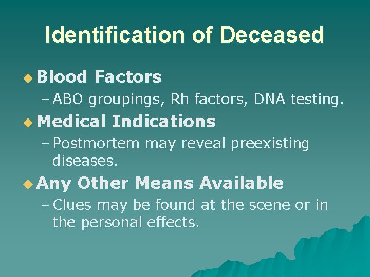 Identification of Deceased u Blood Factors – ABO groupings, Rh factors, DNA testing. u