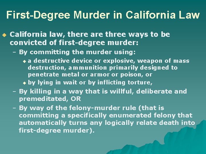 First-Degree Murder in California Law u California law, there are three ways to be