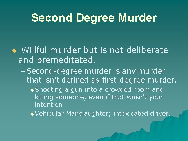 Second Degree Murder u Willful murder but is not deliberate and premeditated. – Second-degree