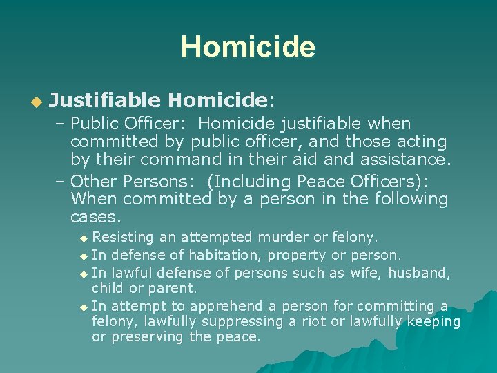 Homicide u Justifiable Homicide: – Public Officer: Homicide justifiable when committed by public officer,