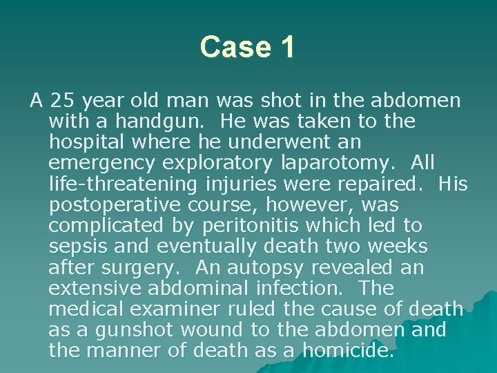 Case 1 A 25 year old man was shot in the abdomen with a