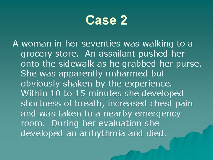Case 2 A woman in her seventies walking to a grocery store. An assailant